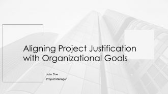 Aligning Project Justification With Organizational Goals PPT Information AT