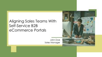 Aligning Sales Teams With Self Service B2B Ecommerce Portals PPT Designs AT