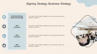 Aligning Strategy Business Strategy In Powerpoint And Google Slides Cpb