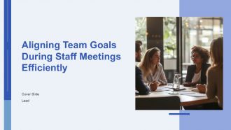 Aligning Team Goals During Staff Meetings Efficiently PPT Slides AT Aligning Team Goals During Staff Meetings Efficiently PPT Slides AT