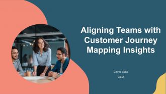 Aligning Teams With Customer Journey Mapping Insights PPT Template AT