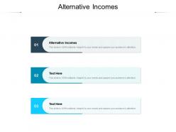 Alternative incomes ppt powerpoint presentation styles styles cpb