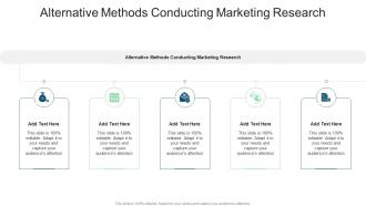 Alternative Methods Conducting Marketing Research In Powerpoint And Google Slides Cpb
