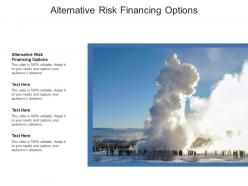 Alternative risk financing options ppt powerpoint presentation gallery files cpb