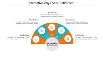 Alternative ways save retirement ppt powerpoint presentation layouts graphics example cpb