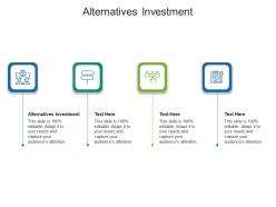 Alternatives investment ppt powerpoint presentation show cpb