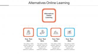 Alternatives online learning ppt powerpoint presentation icon design inspiration cpb