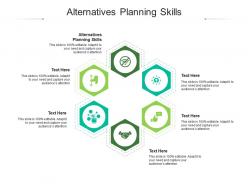 Alternatives planning skills ppt powerpoint presentation outline designs cpb