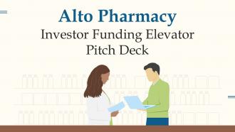 Alto Pharmacy Investor Funding Elevator Pitch Deck Ppt Template