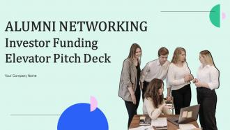 Alumni Networking Investor Funding Elevator Pitch Deck Ppt Template