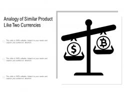 Analogy Of Similar Product Like Two Currencies