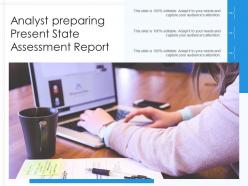 Analyst preparing present state assessment report