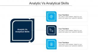 Analytic Vs Analytical Skills Ppt Powerpoint Presentation Layouts Example Cpb