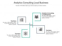 Analytics consulting local business ppt powerpoint presentation ideas outline cpb