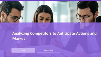Analyzing Competitors To Anticipate Actions And Market PPT Demonstration AT