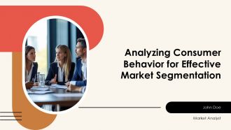 Analyzing Consumer Behavior For Effective Market Segmentation PPT Designs AT