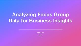 Analyzing Focus Group Data For Business Insights PPT Guidelines AT