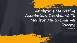 Analyzing Marketing Attribution Dashboard To Monitor Multi Channel Success PPT Example AT
