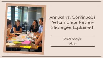 Annual Vs Continuous Performance Review Strategies Explained PPT Demonstration AT