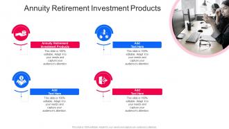 Annuity Retirement Investment Products In Powerpoint And Google Slides Cpb