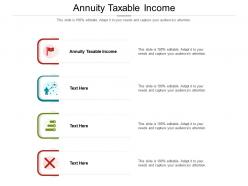 Annuity taxable income ppt powerpoint presentation show designs download cpb