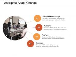 Anticipate adapt change ppt powerpoint presentation file designs cpb