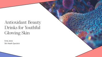 Antioxidant Beauty Drinks For Youthful Glowing Skin PPT Outline AT