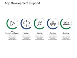 App development support ppt powerpoint presentation layouts ideas cpb