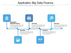 Application big data finance ppt powerpoint presentation inspiration display cpb