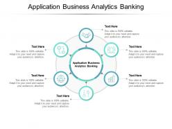 Application business analytics banking ppt powerpoint presentation pictures cpb