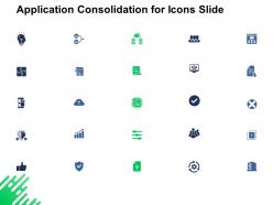 Application consolidation for icons slide growth ppt powerpoint presentation infographics deck