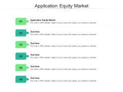 Application equity market ppt powerpoint presentation outline themes cpb