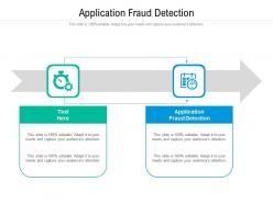 Application fraud detection ppt powerpoint presentation portfolio display cpb