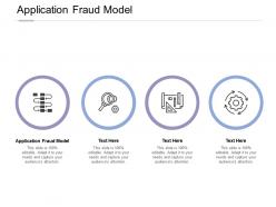 Application fraud model ppt powerpoint presentation pictures icons cpb