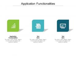Application functionalities ppt presentation summary templates cpb