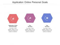Application online personal goals ppt powerpoint presentation background designs cpb