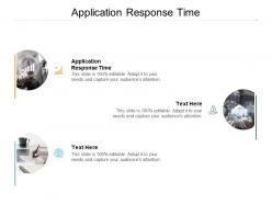 Application response time ppt powerpoint presentation professional example topics cpb