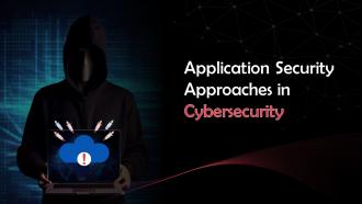 Application Security Approaches In Cybersecurity Training Ppt