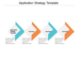 Application strategy template ppt powerpoint presentation pictures topics cpb