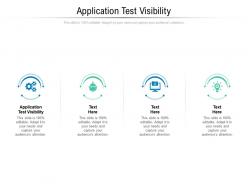 Application test visibility ppt powerpoint presentation infographics picture cpb