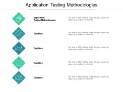 Application testing methodologies ppt powerpoint presentation show styles cpb