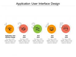 Application user interface design ppt powerpoint presentation infographics shapes cpb