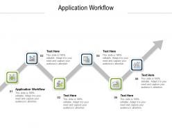 Application workflow ppt powerpoint presentation icon graphic images cpb