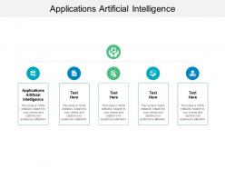 Applications artificial intelligence ppt powerpoint presentation styles topics cpb