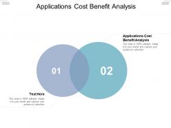 Applications cost benefit analysis ppt powerpoint presentation ideas cpb