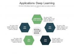 Applications deep learning ppt powerpoint presentation layouts graphics download cpb