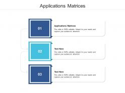 Applications matrices ppt powerpoint presentation model demonstration cpb