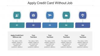 Apply Credit Card Without Job Ppt Powerpoint Presentation Styles Design Templates Cpb
