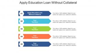 Apply education loan without collateral ppt powerpoint presentation pictures design cpb