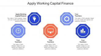 Apply Working Capital Finance Ppt Powerpoint Presentation Styles Design Templates Cpb
